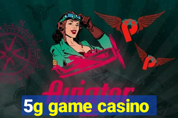 5g game casino